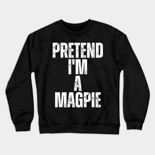 Pretend I'm A Magpie Crewneck Sweatshirt